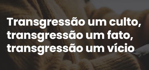 Transgressão um culto, um fato, um vício